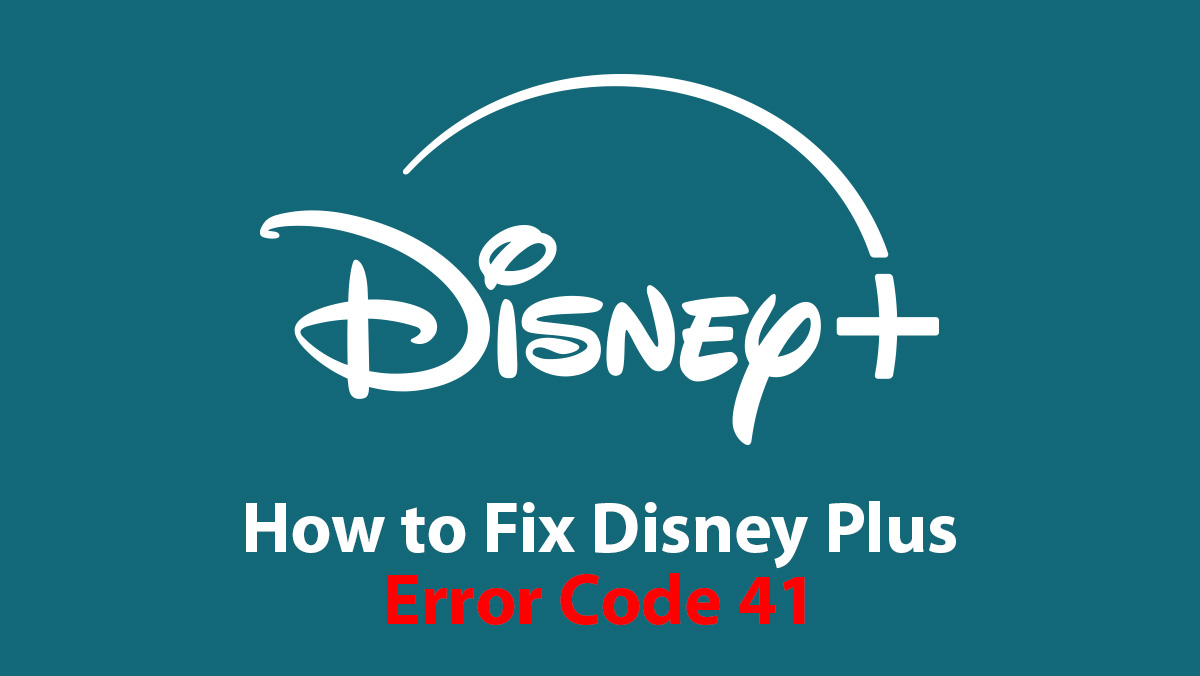 How to Fix Disney Plus Error Code 41